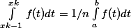 \int_{xk-1}^{xk}{f(t)dt} = 1/n \int_{a}^{b}{f(t)dt}
